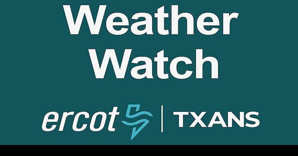 ERCOT issues weather watch