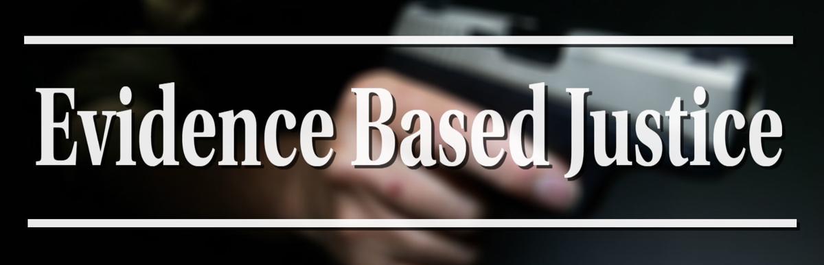 Evidence-Based Justice