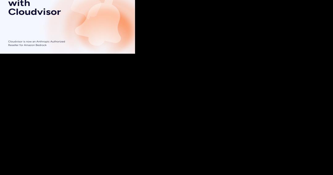Cloudvisor becomes an Anthropic authorized reseller for Amazon Bedrock, bringing Claude to startups on AWS