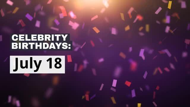 Celebrity Birthdays: July 18 | National | dbrnews.com