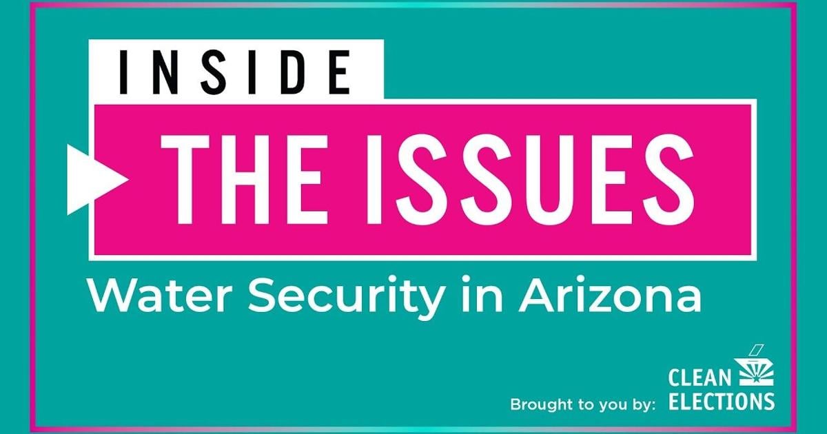 Inside the Issues: Water Security in Arizona