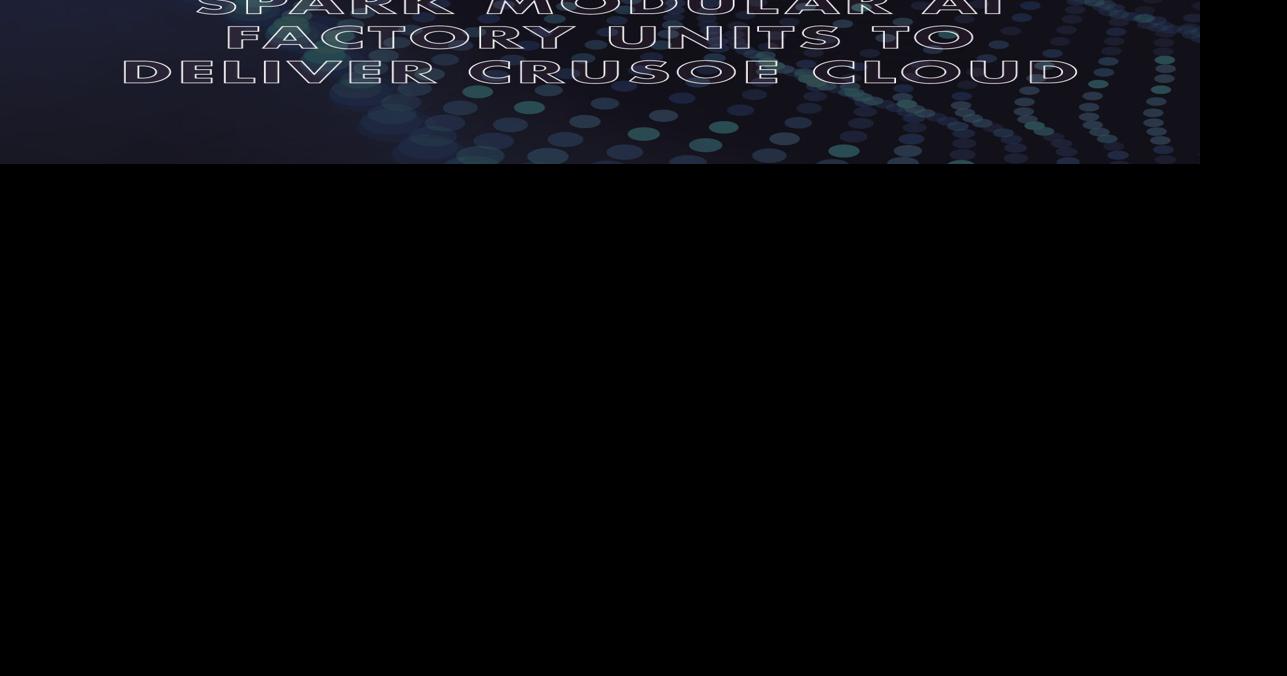 Energy Vault et Crusoe annoncent un accord-cadre stratégique pour le déploiement d'unités modulaires Crusoe Spark AI Factory afin de mettre en place Crusoe Cloud