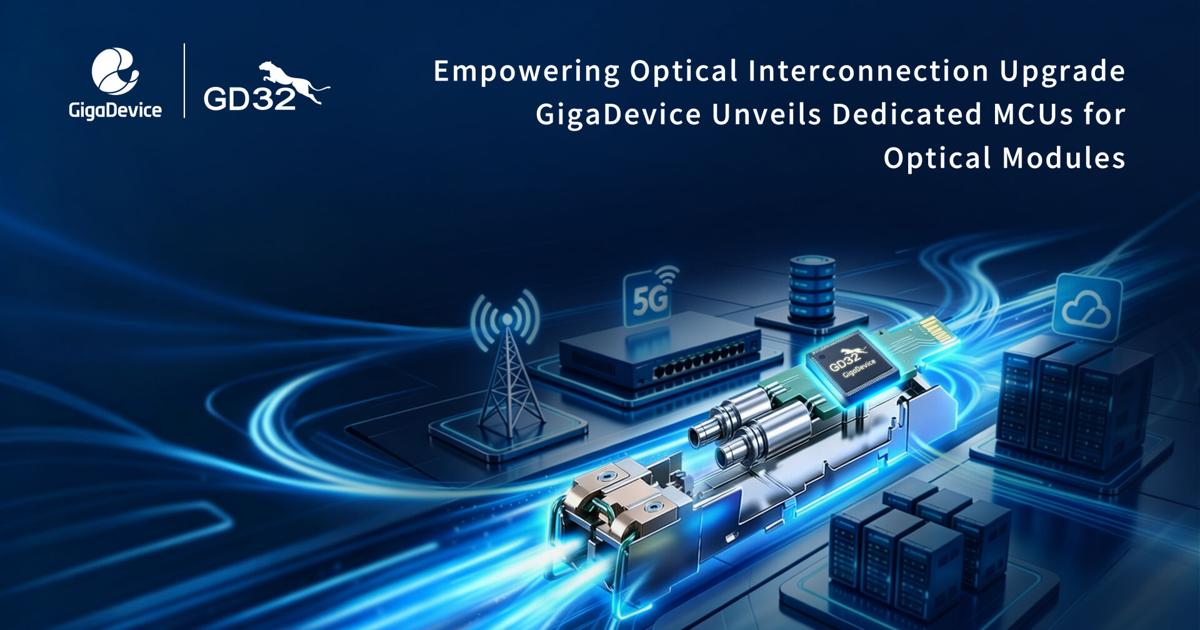 GigaDevice Expands Optical Communication Portfolio with New GD32E512 ...