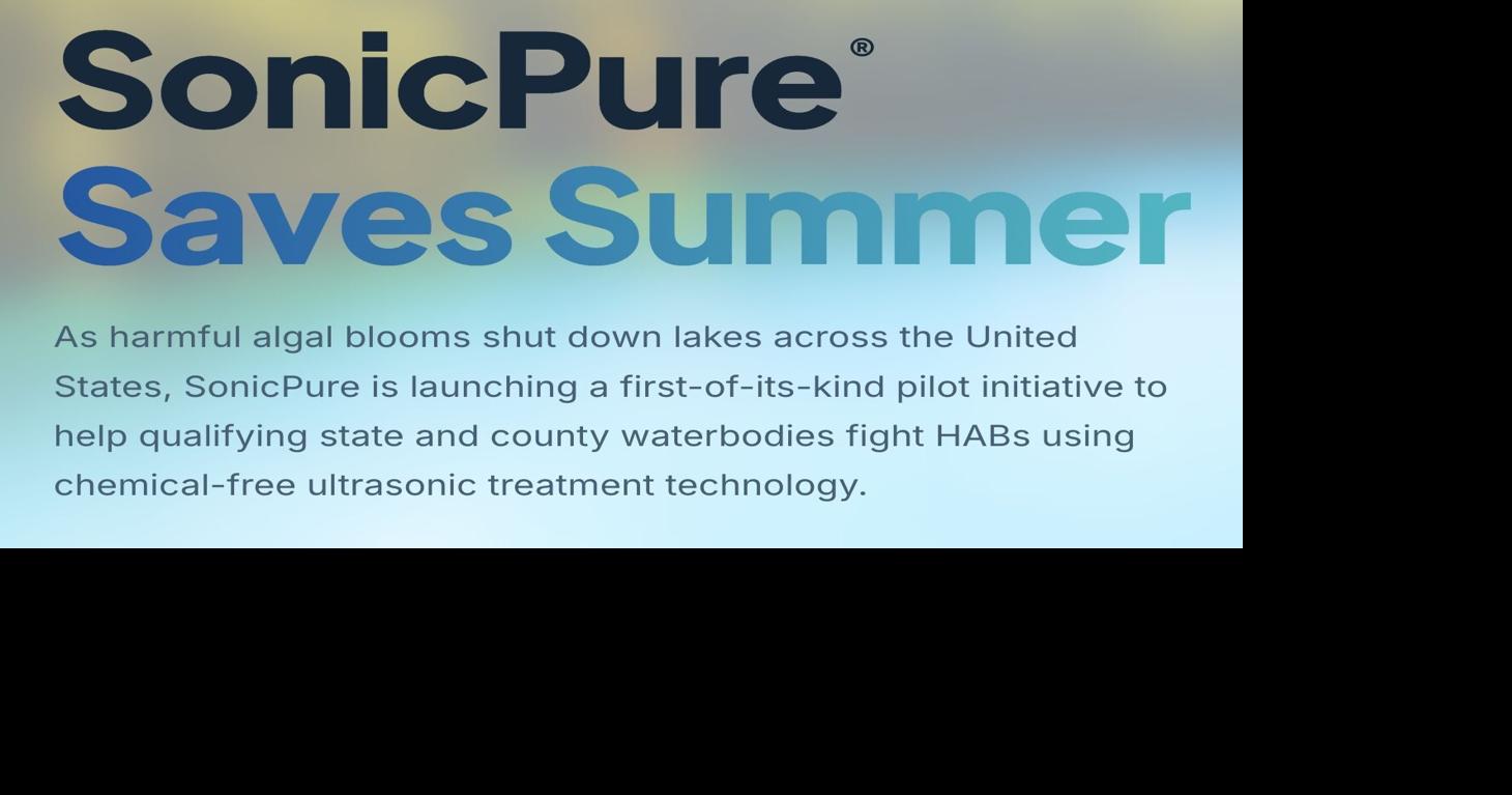 SonicPure Launches 'SonicPure Saves Summer' Initiative to Help Public Water Agencies Combat Harmful Algal Blooms