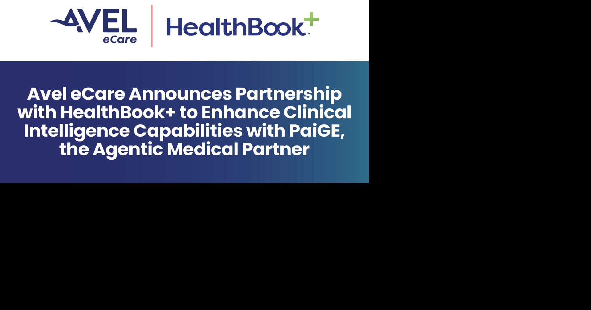 Avel eCare Announces Partnership with HealthBook+ to Enhance Clinical Intelligence Capabilities with PaiGE, the Agentic Medical Partner