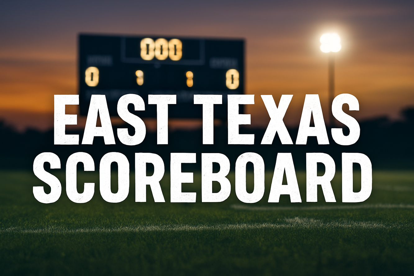 East Texas Scoreboard | Kgas | easttexastoday.com