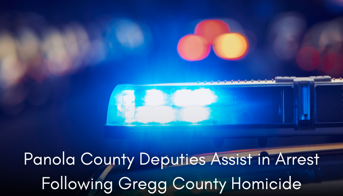 Panola County Deputies Assist in Arrest Following Gregg County Homicide ...