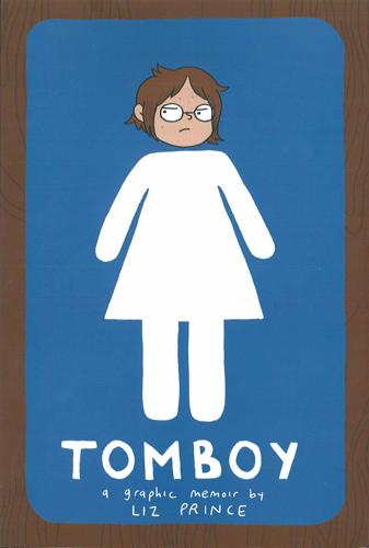 Review of “Tomboy: A Graphic Memoir,” a new graphic novel by Liz Prince ...