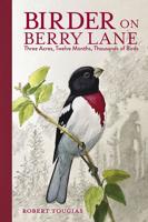 Review: "Birder on Berry Lane: Three Acres, Twelve Months, Thousands of Birds”