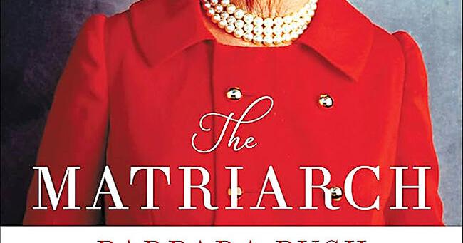 BOOK REVIEW: 'The Matriarch: Barbara Bush and the Making of an American Dynasty'