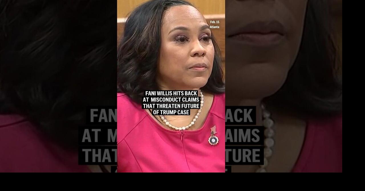 Watch Fani Willis hit back at misconduct claims that threaten future of ...