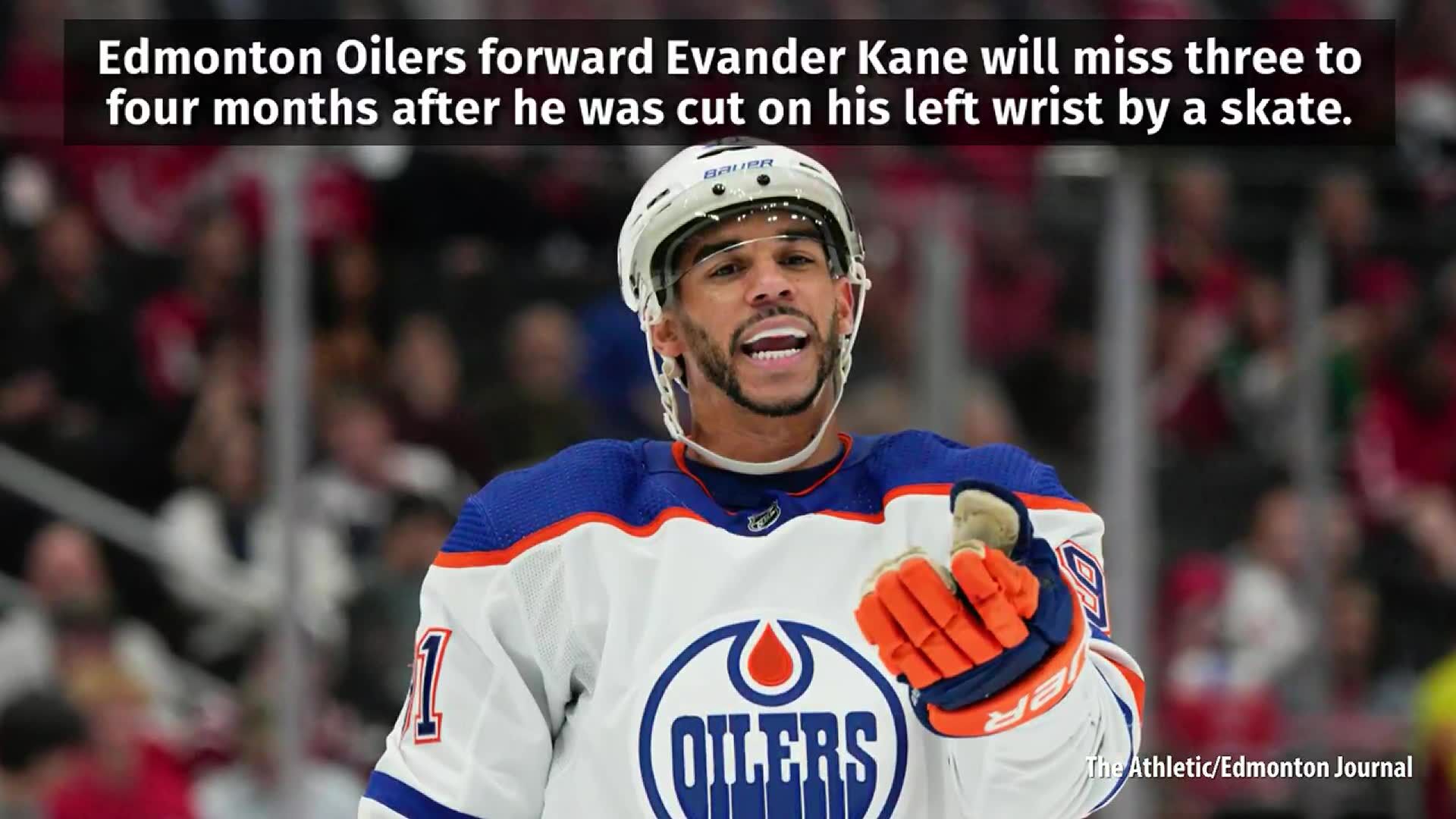 Edmonton Oilers forward Evander Kane to miss 3-4 months after wrist cut by skate Trending fox23