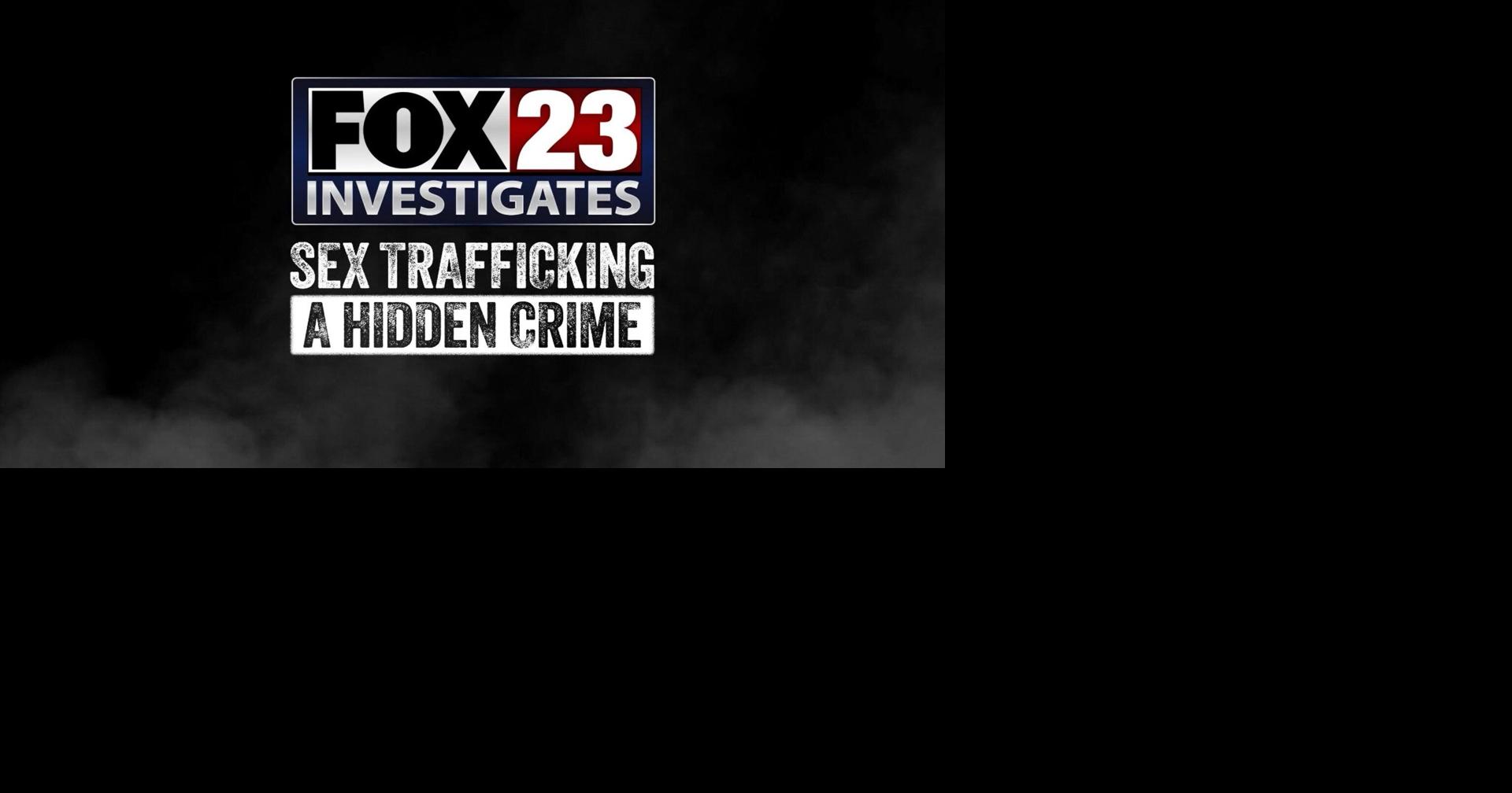 Fox23 Investigates Sex Trafficking Series Fox23 Investigates