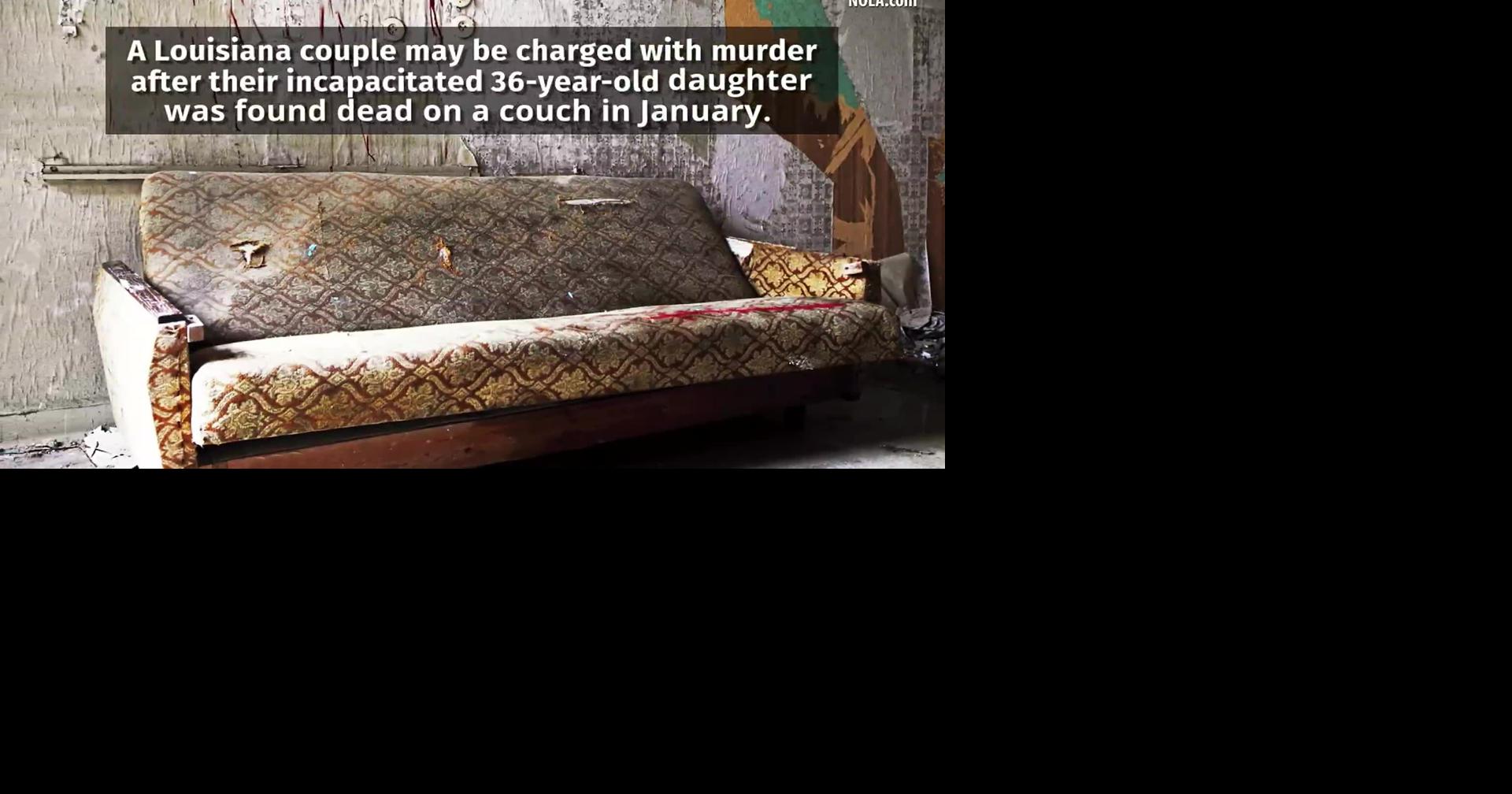 Louisiana couple face grand jury after grown daughter found dead, body fused to couch News
