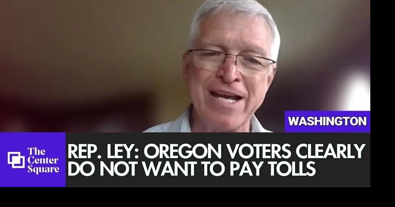 Rep. Ley: Oregon Voters Clearly Do Not Want to Pay Tolls