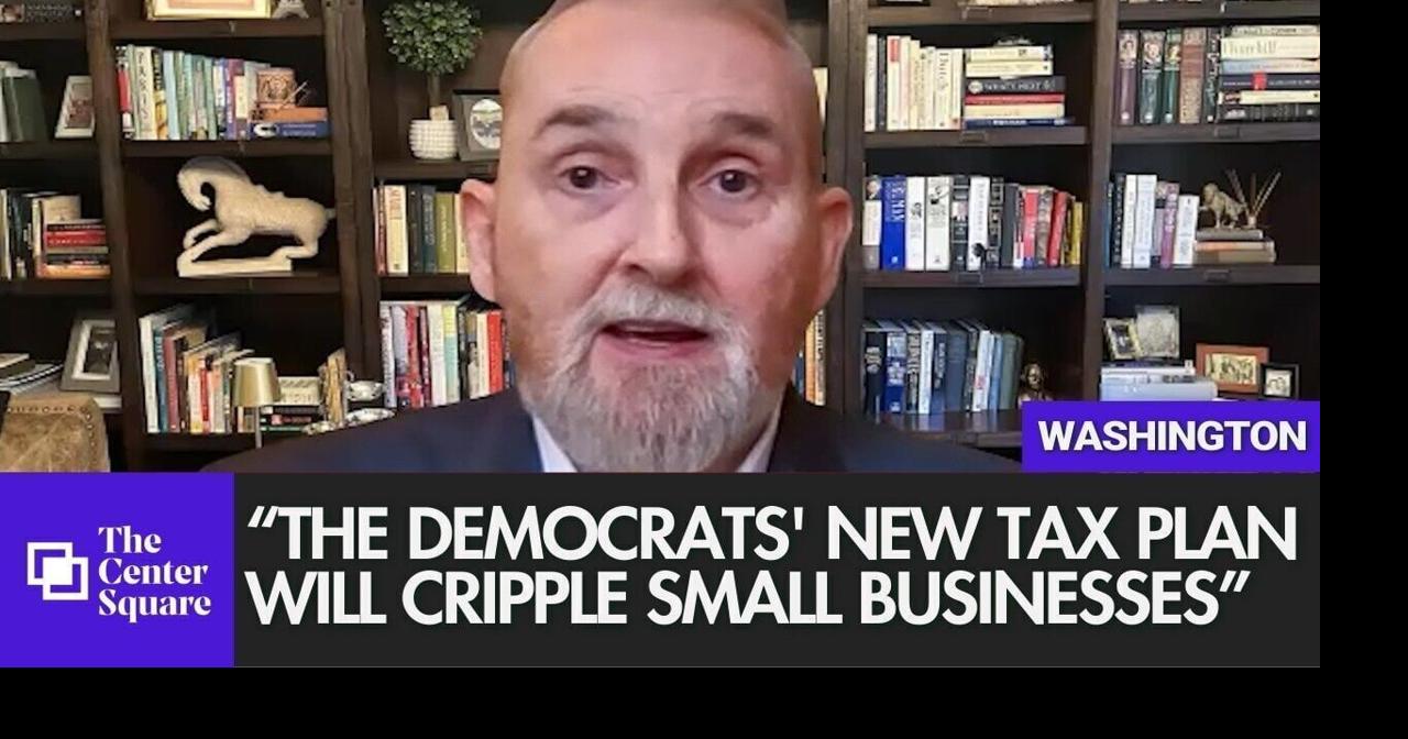 Connor: The Democrats' New Tax Plan Will Cripple Small Businesses