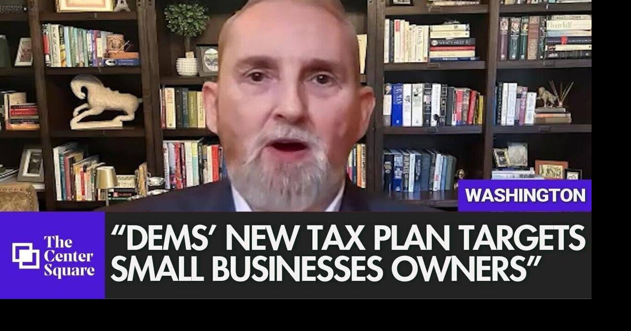 Connor: Democrats' New Tax Plan Targets Small Business Owners