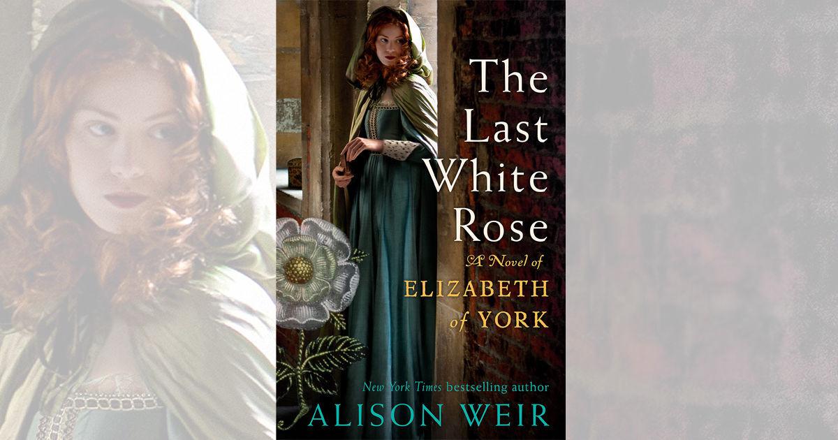 Book review: Weir brings to life Elizabeth of York in ‘The Last White Rose’ |  Entertainment