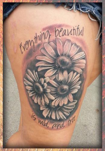 eternal_tattoo_aaron_beaudette_mo_styles_daisy_daiseys_black_grey_gray_everything_beautiful_is_wild_and_free.jpg