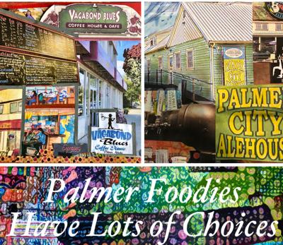 Palmer Foodies Have Lots Of Choices Arts Entertainment Frontiersman Com