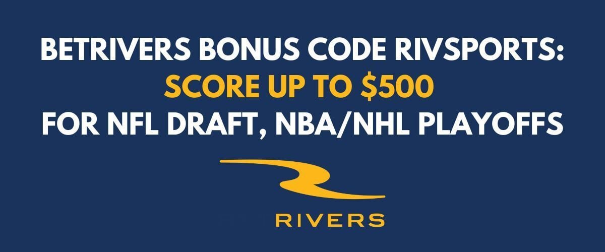 BetRivers Bonus Code RIVSPORTS: $500 For NFL Draft, NBA/NHL