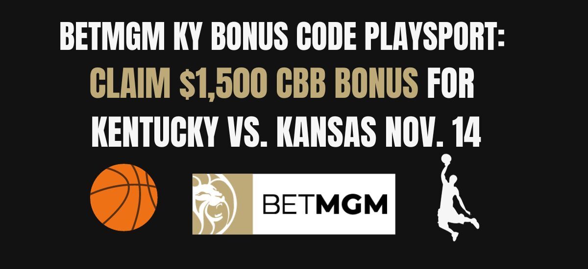 BetMGM KY Bonus Code PLAYSPORT: $1,500 Bonus For CBB Betting