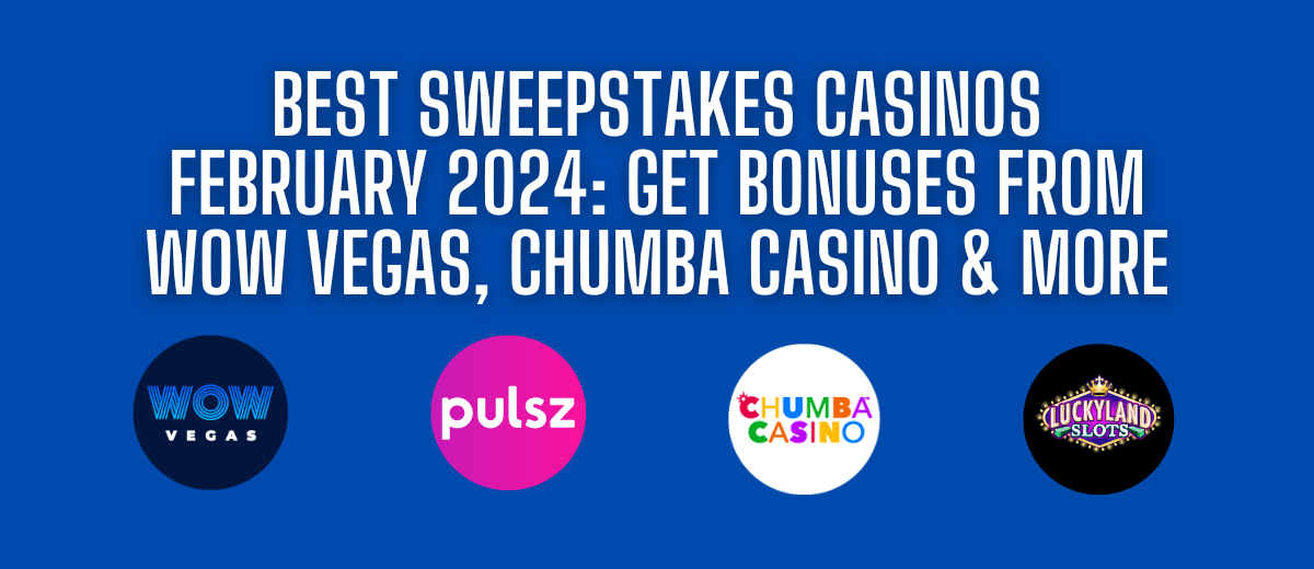 Best Sweeps Casinos Expertly Ranked February 2024