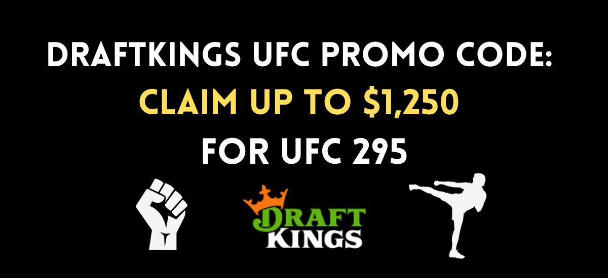 Ufc Code DraftKings UFC promo code: Up to $1,250 for UFC 295