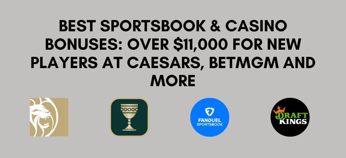 Best Sportsbook Promos & Casino Bonuses: $11,000+ To Claim