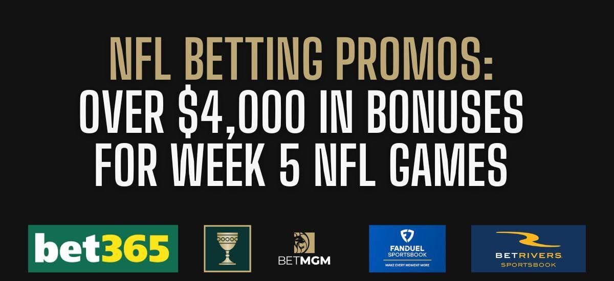 Best NFL Betting Promos & Sportsbook Bonuses For NFL Week 5