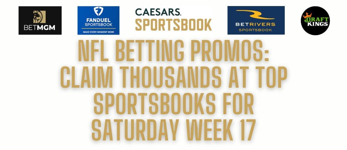 Best NFL Betting Promos & Bonus Codes For Week 17