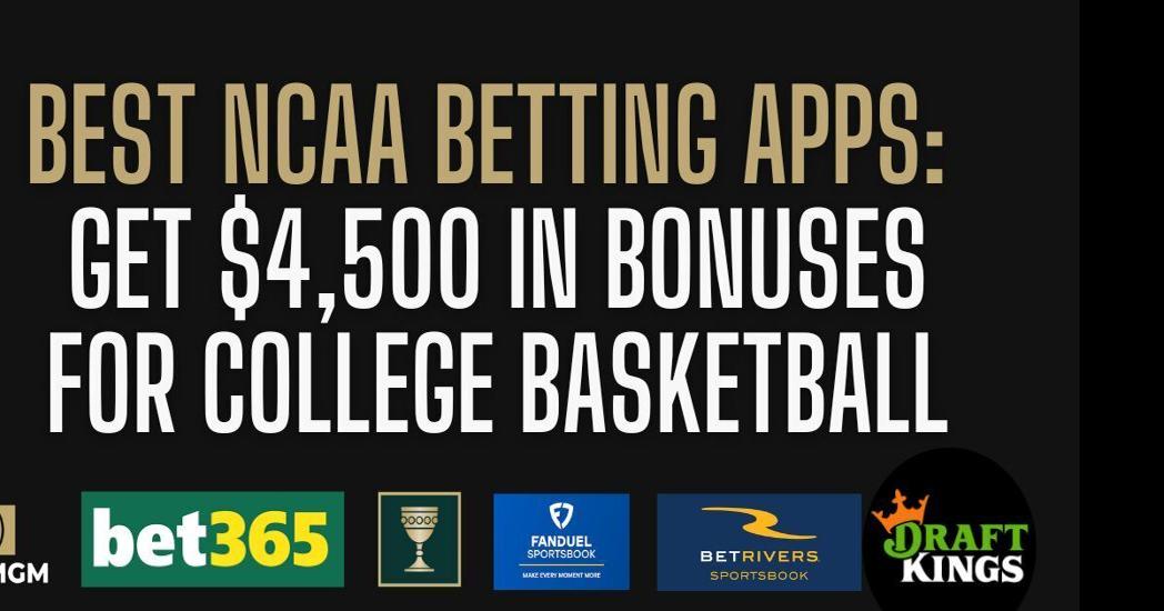 Best College Basketball Betting Apps, Sites and NCAA Promos