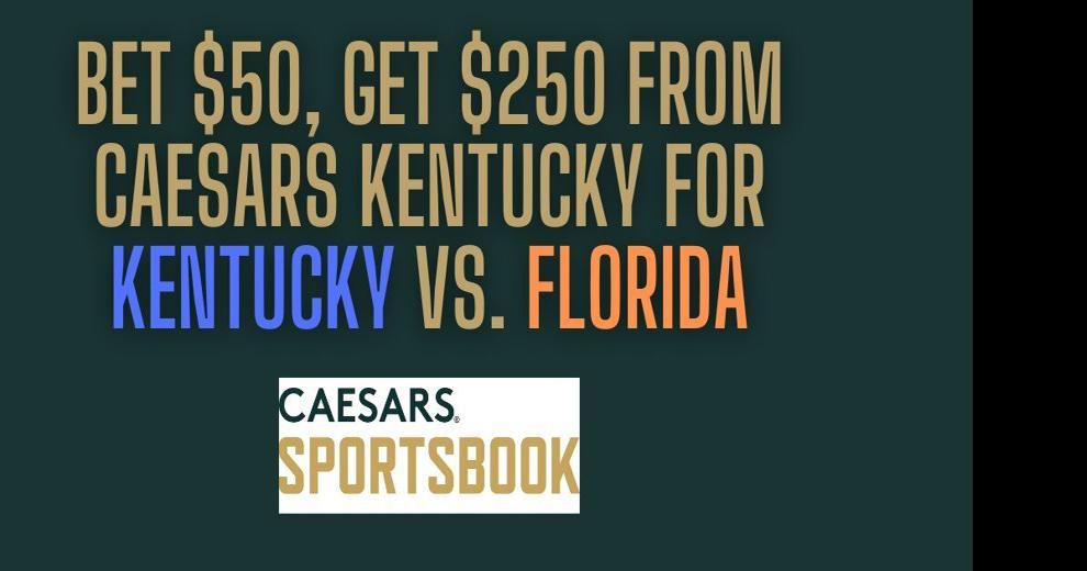 Caesars KY promo code 250 bonus for Florida vs. Kentucky