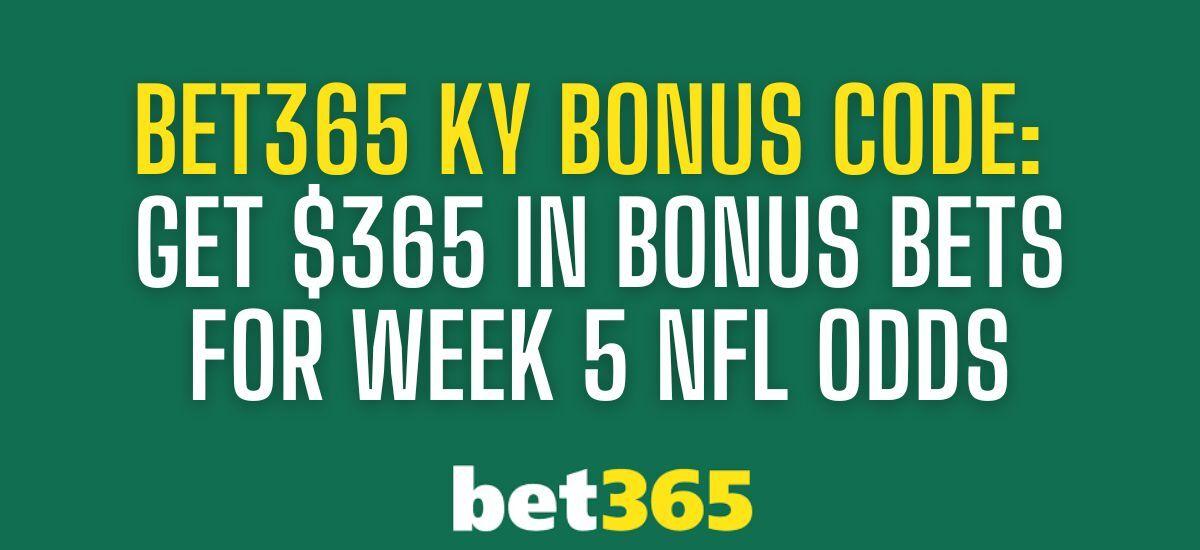 Bet365 Kentucky bonus code FPBKY offers $365 for NFL Week 5