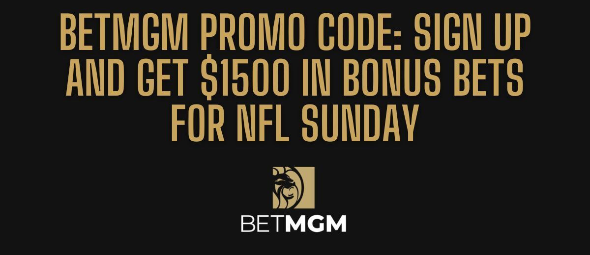 NFL BetMGM Bonus Code PLAYSPORT Scores $1,500 Week 2 Promo