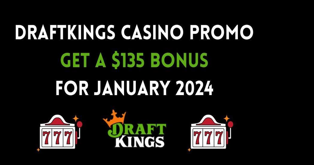 DK Casino promo code 135 in bonuses at DraftKings Casino