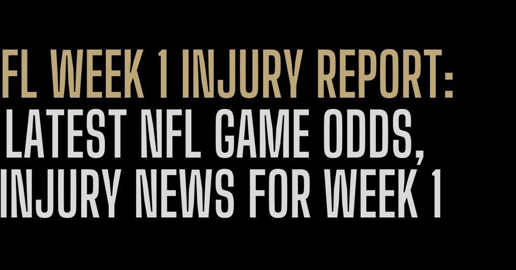 2023 NFL Week 1 injury report Latest Week 1 injuries, odds