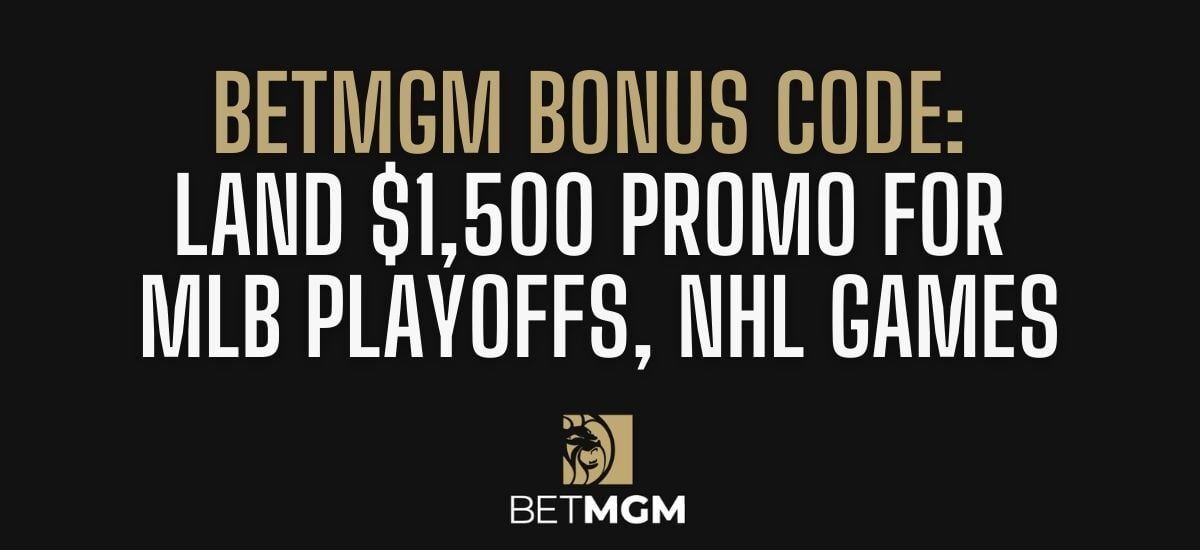 Oct. 17 BetMGM Bonus Code PLAYSPORT: $1,500 MLB + NHL Bonus