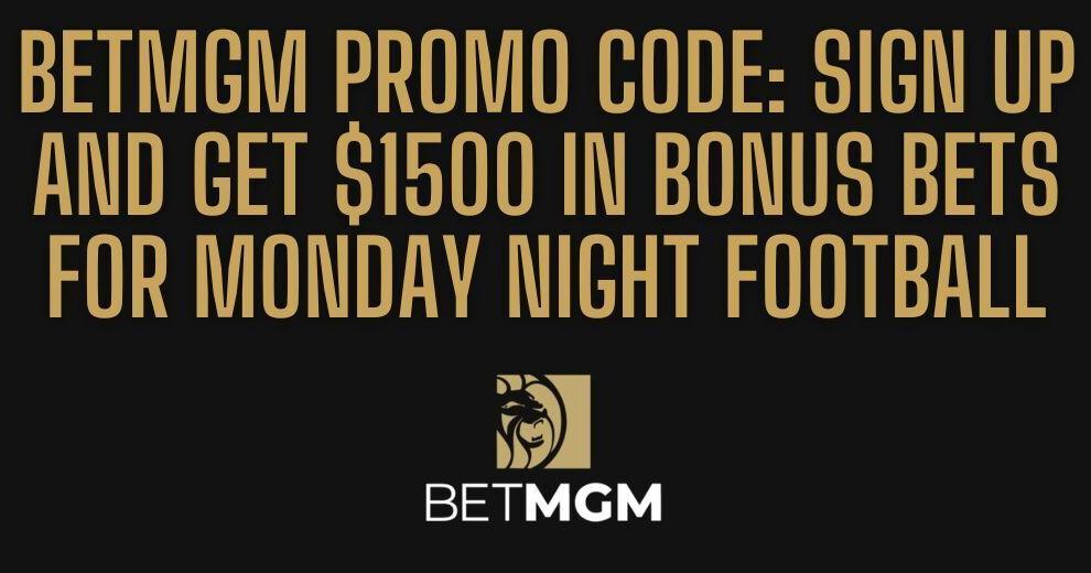 BetMGM bonus code PLAYSPORT offers $1,500 Week 2 MNF bonus