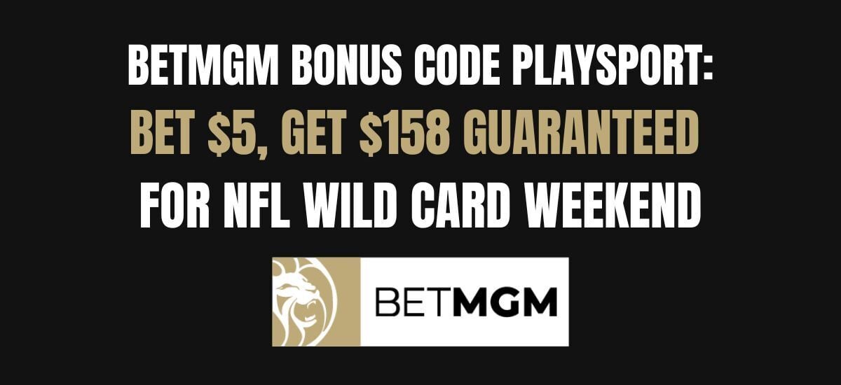 BetMGM Bonus Code PLAYSPORT: $158 Bonus For NFL Wild Card