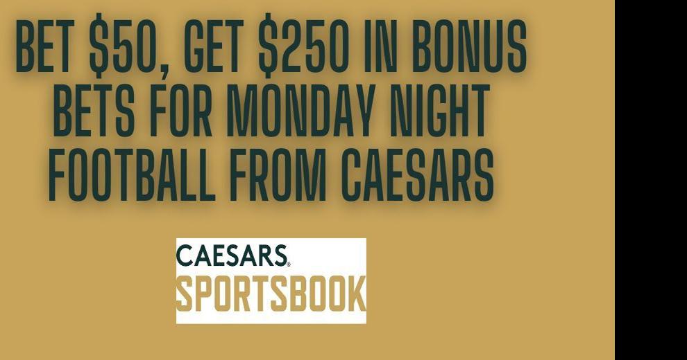 Caesars promo code gets you $250 bonus for MNF Week 2 odds