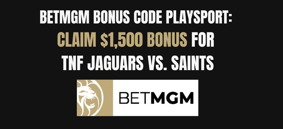 BetMGM Bonus Code PLAYSPORT: Score A $1,500 First-bet Bonus