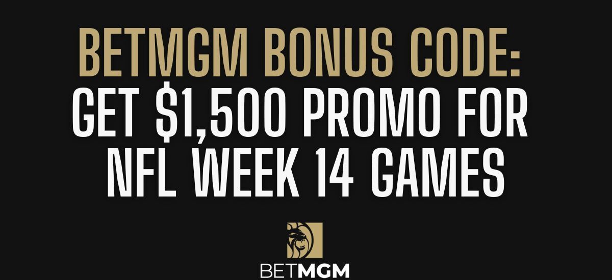 BetMGM Bonus Code Unlocks $1,500 Bonus For NFL Week 14 Odds