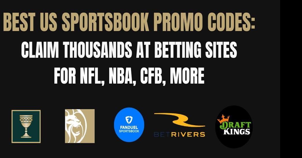 Top US sportsbooks promos and betting apps for NFL, NBA, CFB