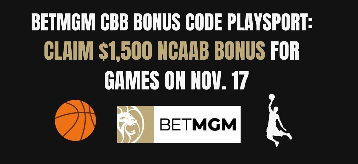 BetMGM Bonus Code PLAYSPORT: Claim $1,500 For Nov. 17 CBB