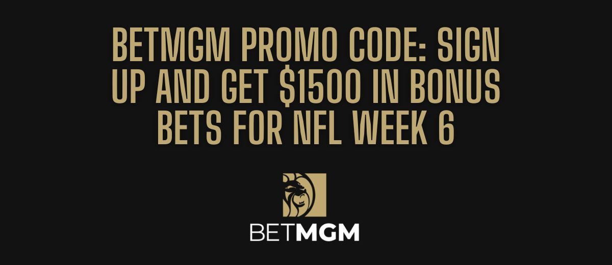 BetMGM Bonus Code PLAYSPORT For NFL Week 6 Unlocks $1,500