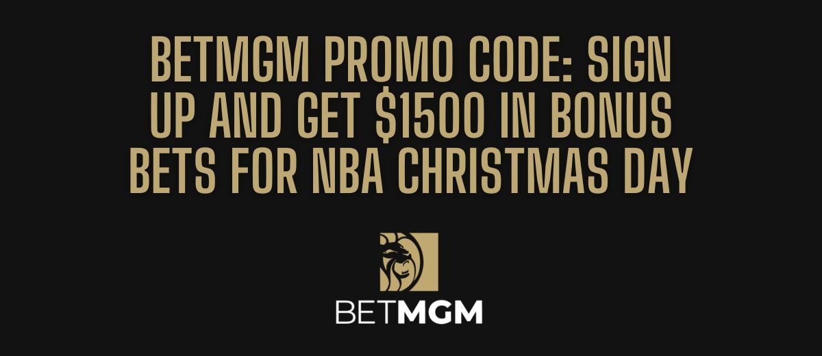 BetMGM Bonus Code PLAYSPORT: $1,500 Christmas NBA Bonus