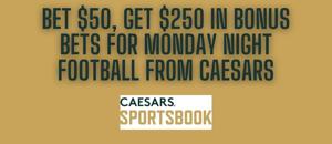 Caesars Sportsbook promo code PLAYSGET lands you guaranteed $250 bonus for Monday Night Football odds