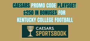 Caesars Sportsbook Kentucky promo code PLAYSGET gets you guaranteed $250 bonus for Georgia vs. Kentucky and more