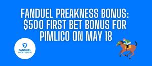 FanDuel Preakness promo offers $500 bonus for Pimlico Race Course on May 18